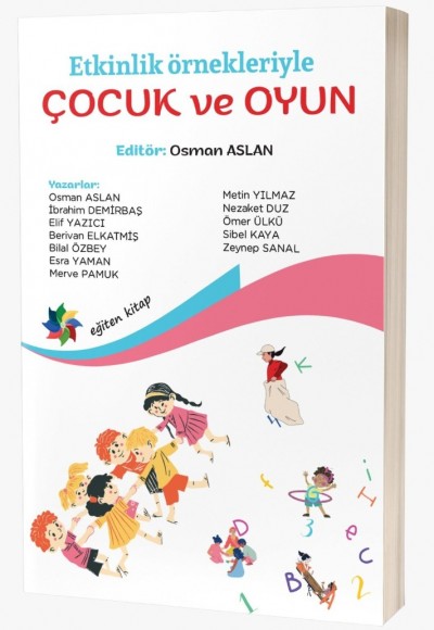 Etkinlik Örnekleriyle ÇOCUK ve OYUN ''Okul Öncesi ve İlkokul Öğretmeni El Kitabı''