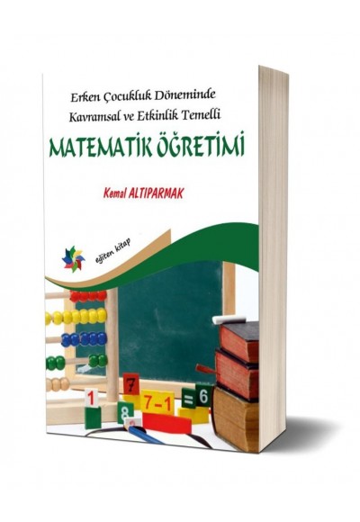 ERKEN ÇOCUKLUK DÖNEMİNDE KAVRAMSAL VE ETKİNLİK TEMELLİ MATEMATİK ÖĞRETİMİ