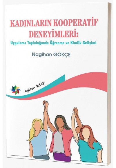 KADINLARIN KOOPERATİF DENEYİMLERİ: Uygulama Topluluğunda Öğrenme ve Kimlik Gelişimi