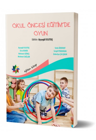 OKUL ÖNCESİ EĞİTİMDE OYUN - Ed; Ayşegül Ulutaş