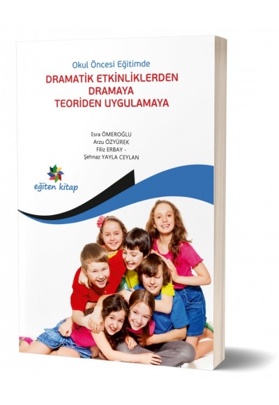 OKULÖNCESİ EĞİTİMDE DRAMATİK ETKİNLİKLERDEN DRAMAYA