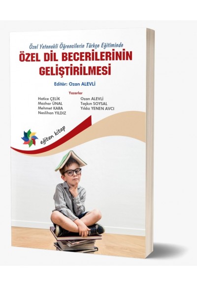 ÖZEL YETENEKLI ÖĞRENCILERIN TÜRKÇE EĞITIMINDE ÖZEL DİL BECERİLERİNİN GELİŞTİRİLMESİ