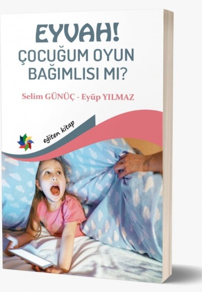 EYVAH! ÇOCUĞUM OYUN BAĞIMLISI MI?