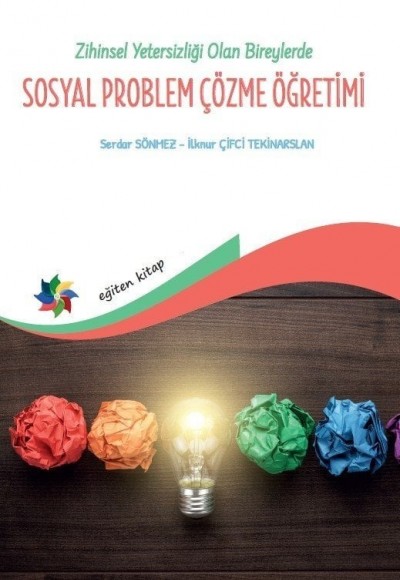 ZİHİNSEL YETERSİZLİĞİ OLAN BİREYLERDE SOSYAL PROBLEM ÇÖZME ÖĞRETİMİ