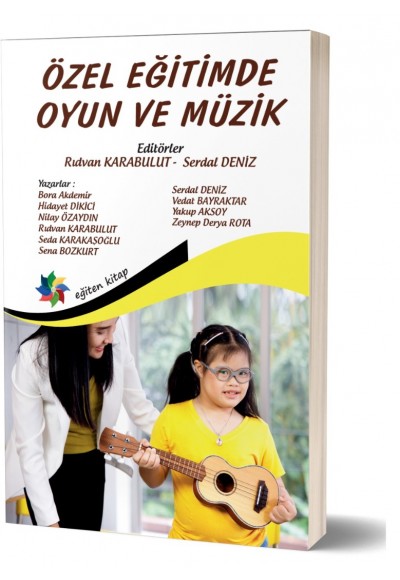 ÖZEL EĞİTİMDE OYUN VE MÜZİK "“Özel Gereksinimli Çocuklarımıza Oyun ve Şarkı Öğretelim”