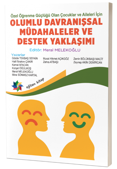 OLUMLU DAVRANIŞSAL MÜDAHALELER VE DESTEK YAKLAŞIMI "Özel Öğrenme Güçlüğü Olan Çocuklar ve Aileleri İçin"