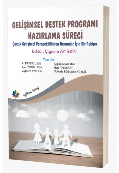 GELİŞİMSEL DESTEK PROGRAMI HAZIRLAMA SÜRECİ "Çocuk Gelişimci Perspektifinden Uzmanlar için Bir Rehber"