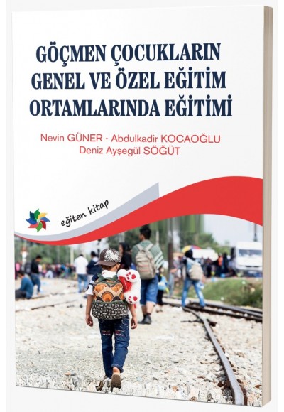 GÖÇMEN ÇOCUKLARIN GENEL VE ÖZEL EĞİTİM ORTAMLARINDA EĞİTİMİ