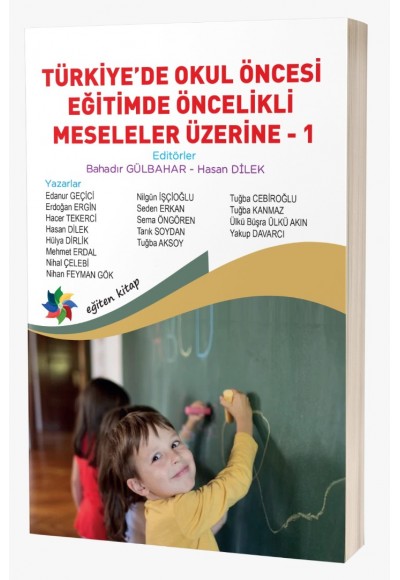 TÜRKİYE’DE OKUL ÖNCESİ EĞİTİMDE ÖNCELİKLİ MESELELER ÜZERİNE - 1