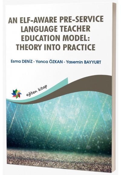 AN ELF-AWARE PRE-SERVICE LANGUAGE TEACHER EDUCATION MODEL: THEORY INTO PRACTICE