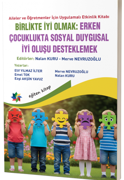 Aileler ve Öğretmenler İçin  Uygulamalı Etkinlik Kitabı  BİRLİKTE İYİ OLMAK:  ERKEN ÇOCUKLUKTA SOSYAL DUYGUSAL İYİ OLUŞU DESTEKLEMEK