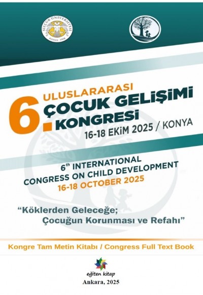 ULUSLARARASI 6. ÇOCUK GELİŞİMİ KONGRESİ (6th INTERNATIONAL CONGRESS ON CHILD DEVELOPMENT) KONGRE TAM METİN KİTABI / CONGRESS FULL TEXT BOOK