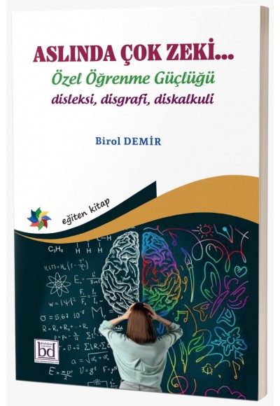 ASLINDA ÇOK ZEKİ…  Özel Öğrenme Güçlüğü  "disleksi  disgrafi  diskalkuli"
