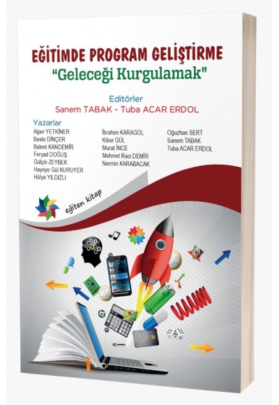 EĞİTİMDE PROGRAM GELİŞTİRME:  “Geleceği Kurgulamak”