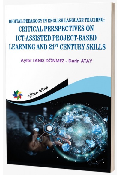 DIGITAL PEDAGOGY IN ENGLISH LANGUAGE TEACHING:  CRITICAL PERSPECTIVES ON ICT-ASSISTED PROJECT-BASED LEARNING AND 21ST CENTURY SKILLS