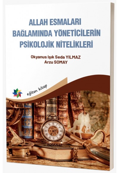 ALLAH ESMALARI BAĞLAMINDA YÖNETİCİLERİN PSİKOLOJİK NİTELİKLERİ
