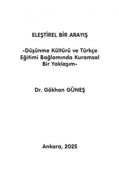 ELEŞTİREL BİR ARAYIŞ -Düşünme Kültürü ve TürkçeEğitimi Bağlamında Kuramsal Bir Yaklaşım-