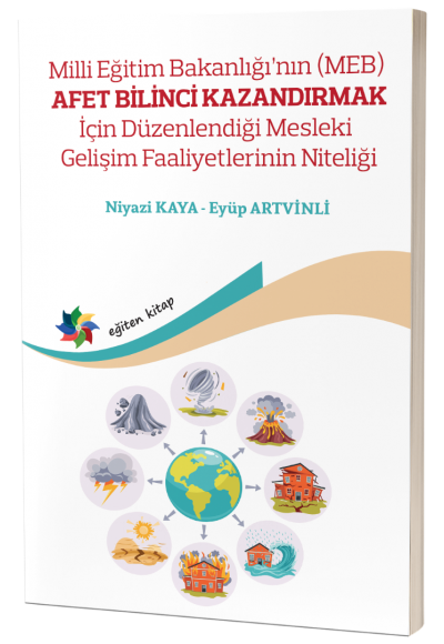 Milli Eğitim Bakanlığının (MEB) AFET BİLİNCİ KAZANDIRMAK  İçin Düzenlendiği Mesleki Gelişim Faaliyetlerinin Niteliği