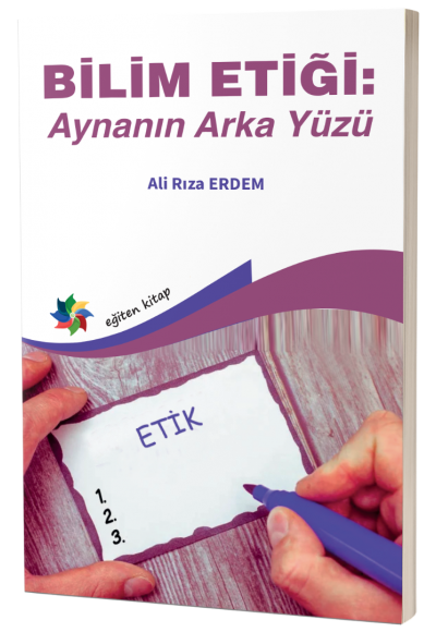 BİLİM ETİĞİ: AYNANIN ARKA YÜZÜ