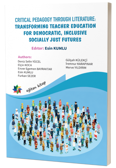 CRITICAL PEDAGOGY THROUGH LITERATURE:  TRANSFORMING TEACHER EDUCATION FOR DEMOCRATIC, INCLUSIVE AND SOCIALLY JUST FUTURES