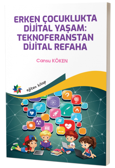 ERKEN ÇOCUKLUKTA DİJİTAL YAŞAM:  TEKNOFERANSTAN DİJİTAL REFAHA 