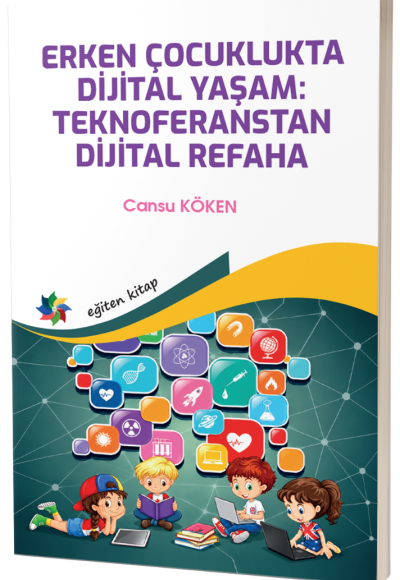 ERKEN ÇOCUKLUKTA DİJİTAL YAŞAM:  TEKNOFERANSTAN DİJİTAL REFAHA 