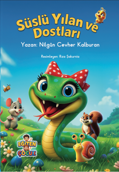 SÜSLÜ YILAN VE DOSTLARI - Nilgün Cevher Kalburan