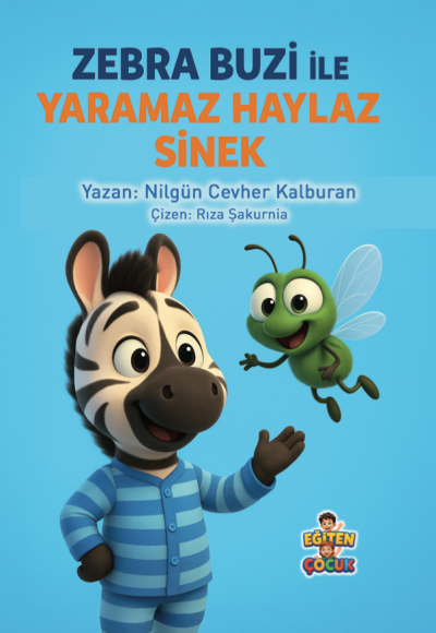ZEBRA BUZİ İLE YARAMAZ HAYLAZ SİNEK - Nilgün Cevher Kalburan