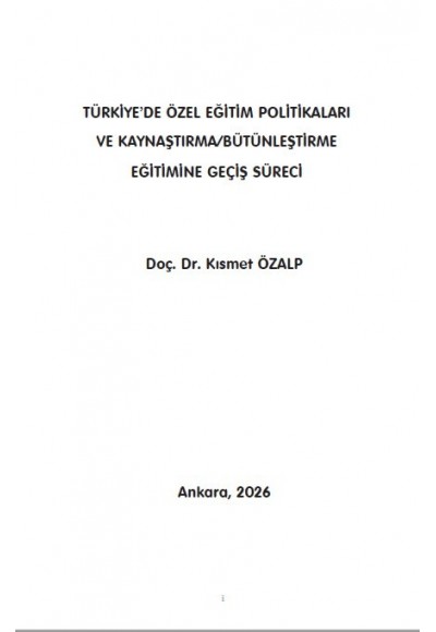 TÜRKİYE’DE ÖZEL EĞİTİM POLİTİKALARI VE KAYNAŞTIRMA/BÜTÜNLEŞTİRME EĞİTİMİNE GEÇİŞ SÜRECİ