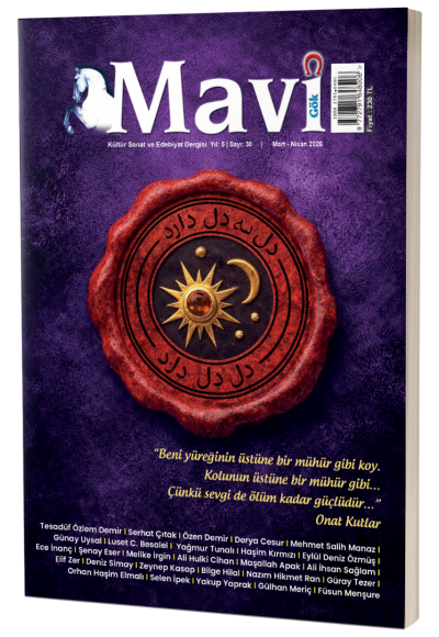 MAVİ GÖK SAYI: 30 KÜLTÜR - SANAT - EDEBİYAT DERGİSİ
