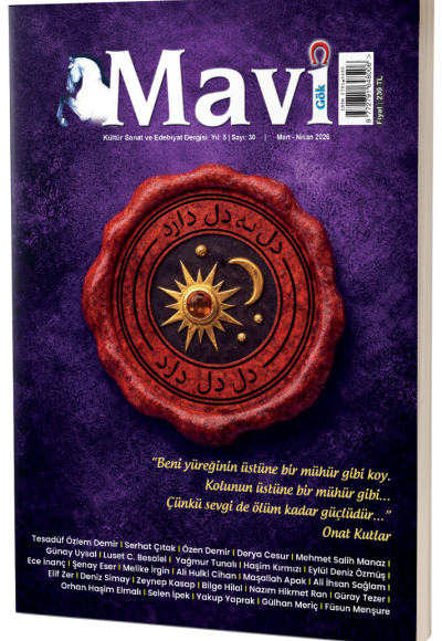 MAVİ GÖK SAYI: 30 KÜLTÜR - SANAT - EDEBİYAT DERGİSİ