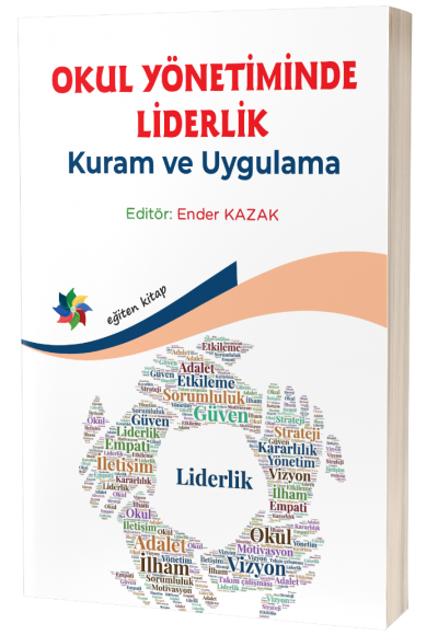 OKUL YÖNETİMİNDE LİDERLİK:  KURAM VE UYGULAMA