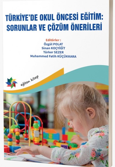 TÜRKİYE’DE OKUL ÖNCESİ EĞİTİM:  SORUNLAR VE ÇÖZÜM ÖNERİLERİ