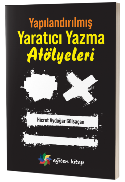 YAPILANDIRILMIŞ YARATICI YAZMA ATÖLYELERİ