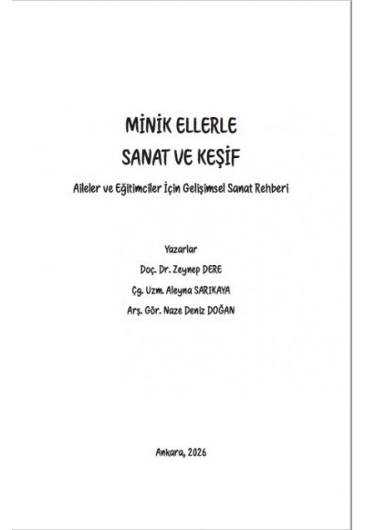 MİNİK ELLERLE SANAT VE KEŞİF "Aileler ve Eğitimciler İçin Gelişimsel Sanat Rehberi"