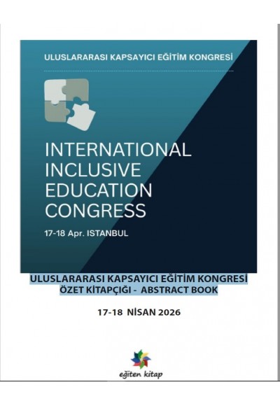 ULUSLARARASI KAPSAYICI EĞİTİM KONGRESİ ÖZET KİTAPÇIĞI - ABSTRACT BOOK