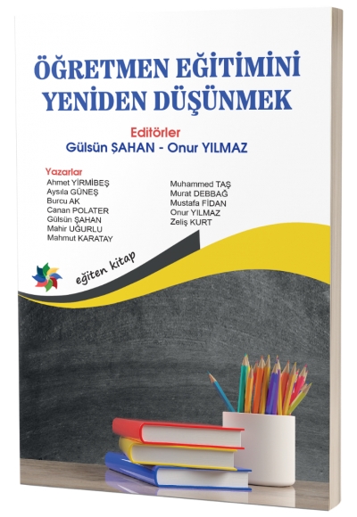 ÖĞRETMEN EĞİTİMİNİ YENİDEN DÜŞÜNMEK